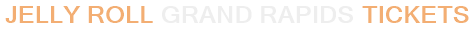 Jelly Roll Grand Rapids Tickets